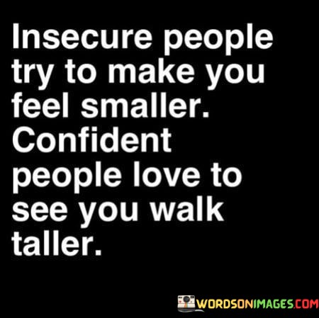 Insecure-People-Try-To-Make-You-Feel-Smaller-Quotes.jpeg