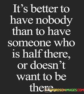 Its-Better-To-Have-Nobody-Than-To-Have-Somenone-Quotes.jpeg