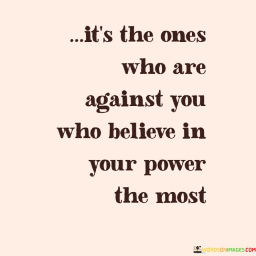 Its-The-Ones-Who-Are-Against-You-Who-Believe-Quotes.jpeg