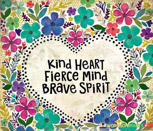 Kind-Heart-Fierce-Mind-Brave-Spirit-Quotes