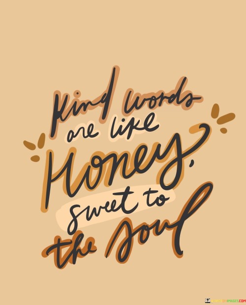 Kind-Words-Are-Like-Honey-Sweet-To-The-Sou-Quotes