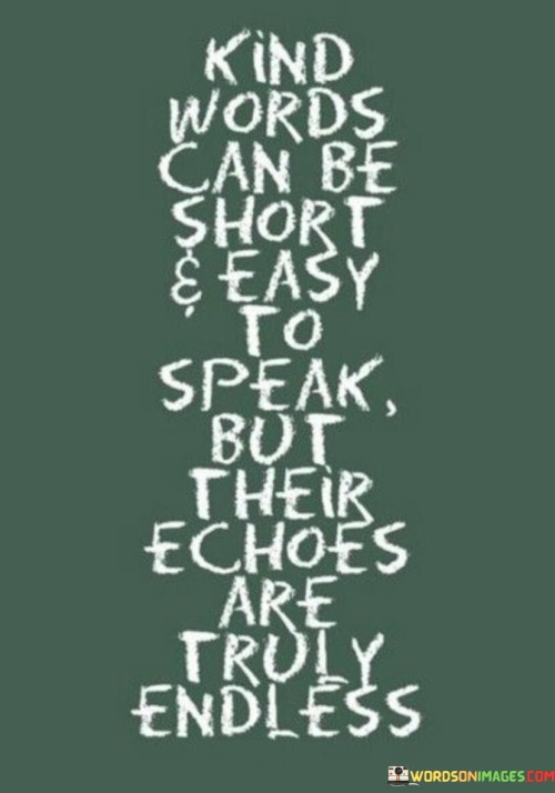 Kind Words Can Be Short And Speak Quotes