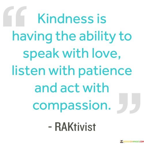 Kindness-Is-Having-The-Ability-To-Speak-With-Love-Tisten-Quotes.jpeg