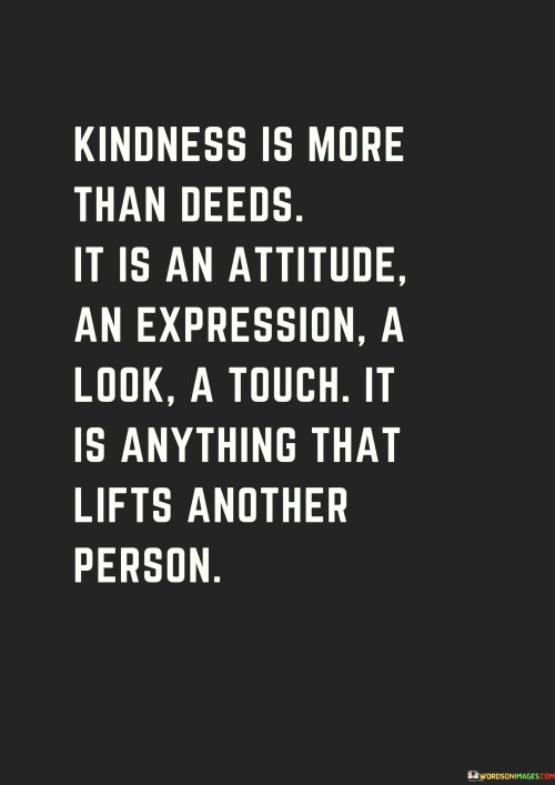 Kindness Is More Than Deeds It Is An Attitude Quotes