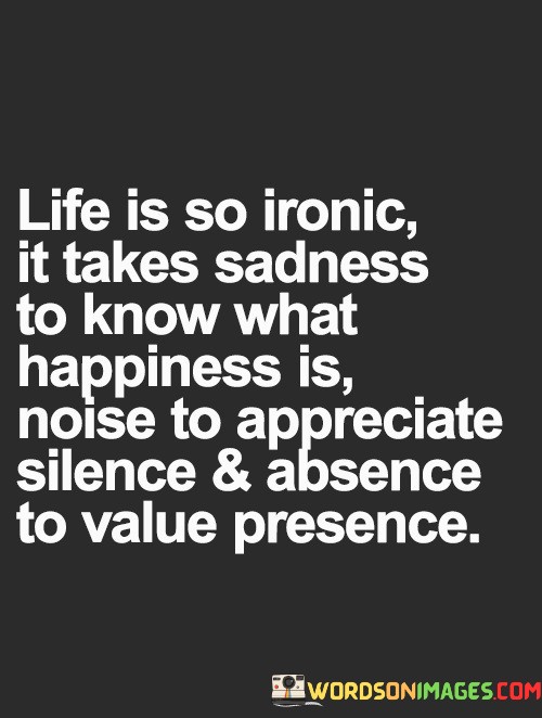 Life-Is-So-Ironic-It-Takes-Sadness-To-Know-Quotes.jpeg
