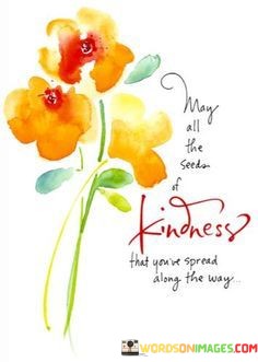 May-All-The-Seeds-Of-Kindness-Quotes.jpeg