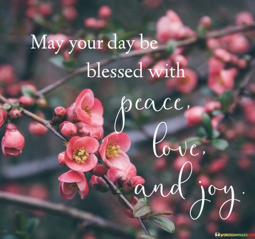 May-Your-Day-Be-Blessed-With-Peace-Love-And-Joy-Quotes