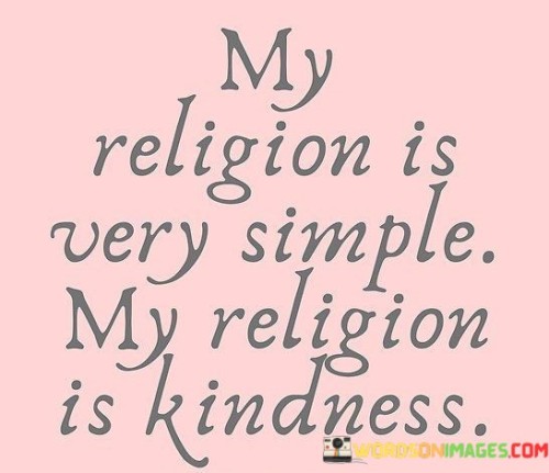 My-Religion-Is-Very-Simple-My-Religion-Is-Kindness-Quotes