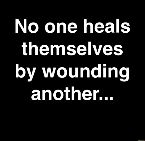 No-One-Heals-Themselves-By-Wounding-Another-Quotes.jpeg