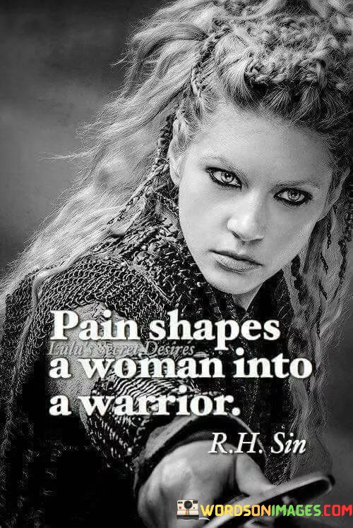 Pain-Shapes-A-Woman-Into-A-Warrior-Quotes.jpeg