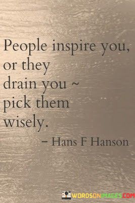 People-Inspire-You-Or-They-Drain-You-Quotes.jpeg