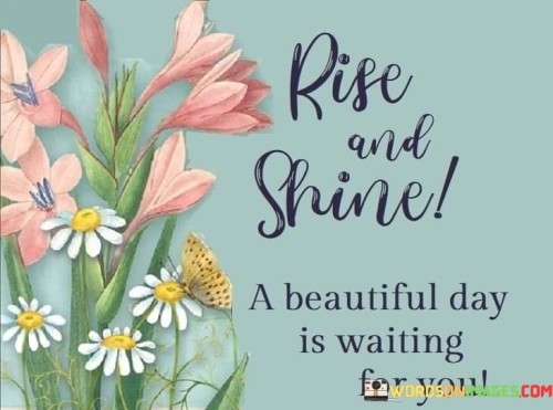 Rise-And-Shine-A-Beautiful-Day-Is-Waiting-For-You-Quotes