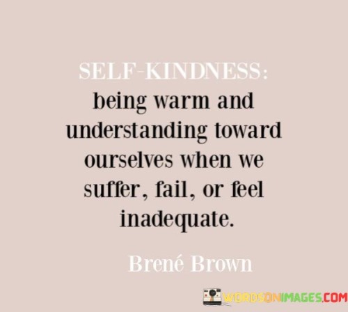 Self-Kindness-Being-Warm-And-Understanding-Toward-Quotes