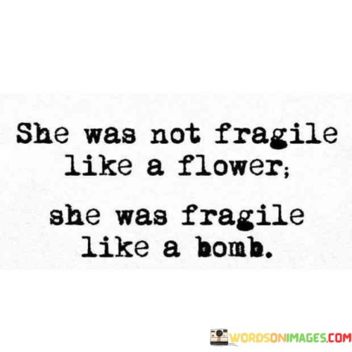 She-Was-Not-Fragile-Like-A-Flower-Quotes.jpeg