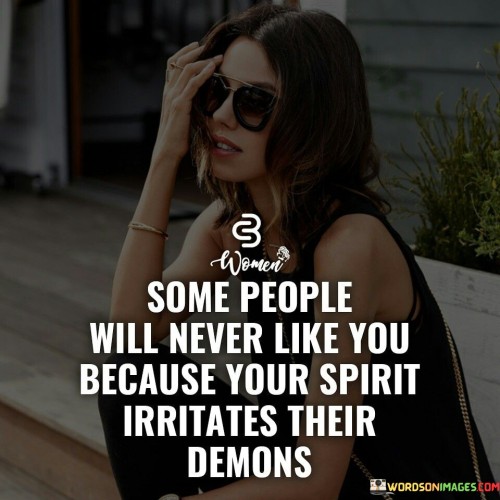 Some-People-Will-Never-Like-You-Because-Your-Spirit-Quotes.jpeg