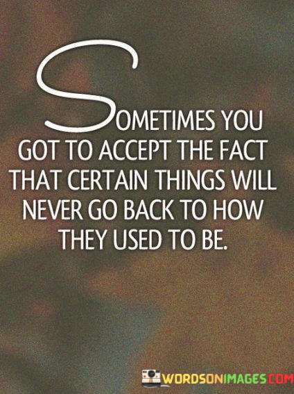 Sometimes-You-Got-To-Accept-The-Fact-That-Quotes.jpeg
