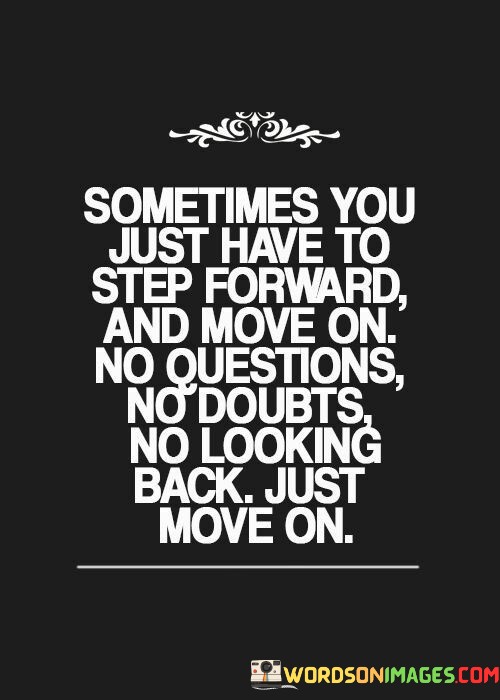 Sometimes-You-Just-Have-To-Step-Forward-And-Move-On-Quotes.jpeg