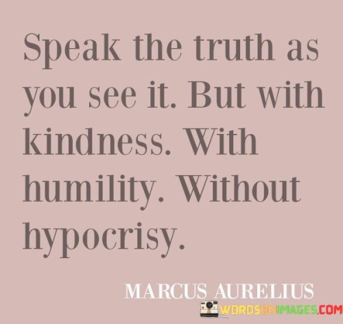 Speak-The-Truth-As-You-See-It-But-With-Kindness-Quotes.jpeg