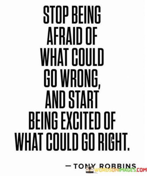 Stop-Being-Afraid-Of-What-Could-Go-Wrong-Quotes.jpeg