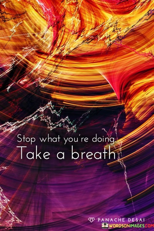 Stop-What-Youre-Doing-Take-A-Breath-Quotes.jpeg