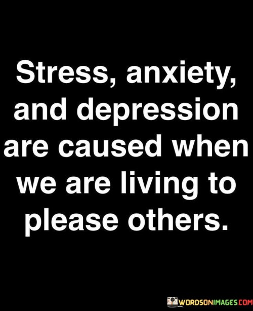 Stress Anxiety And Depression Are Caused Quotes