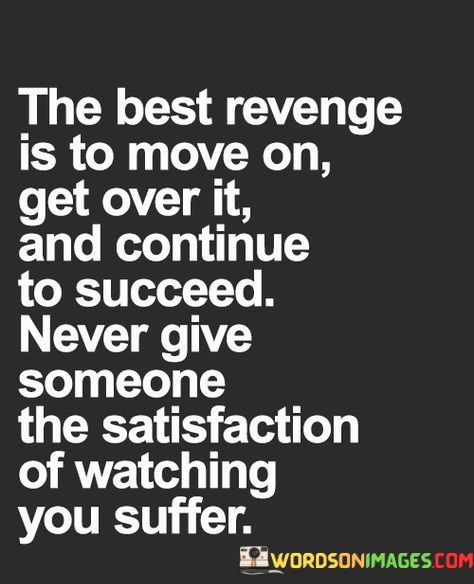 The-Best-Revenge-Is-To-Move-On-Quotes.jpeg