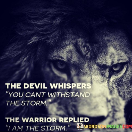 The-Devil-Whisphers-You-Cant-Withstand-The-Storm-Quotes.jpeg
