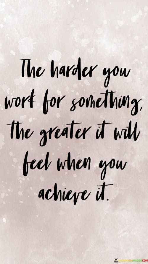 The-Harder-You-Work-For-Something-The-Harder-It-Will-Quotes.jpeg