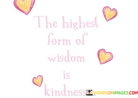 The-Highest-Foem-Of-Wisdom-Is-Kindness-Quotes.jpeg