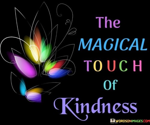 The Magical Touch Of Kindness Quotes