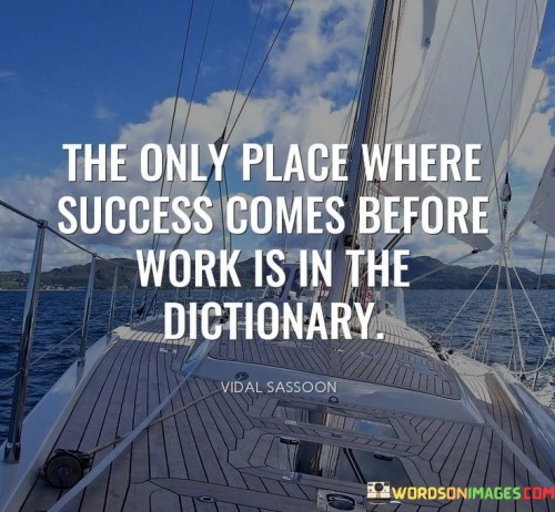 This quote conveys the idea that success is typically the result of hard work and effort. It suggests that in reality, success rarely comes without putting in the necessary work and dedication to achieve one's goals. The quote emphasizes the importance of persistence and diligence in pursuing success.

The quote serves as a motivational reminder that success is not handed out easily; it must be earned through commitment and determination. It highlights the value of consistent effort and the journey of self-improvement and growth that accompanies the pursuit of success.

By emphasizing the connection between hard work and success, the quote encourages individuals not to be deceived by the idea of instant gratification. It challenges the notion of effortless achievement and instead promotes the belief that achievement and accomplishment are the direct results of consistent and focused work towards a particular goal. Ultimately, this quote serves as a powerful reminder of the value of hard work and the correlation between effort and success.