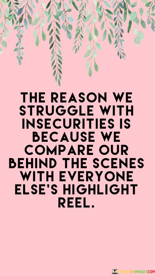 The-Reason-We-Struggle-With-Insecurities-Is-Because-Quotes.jpeg