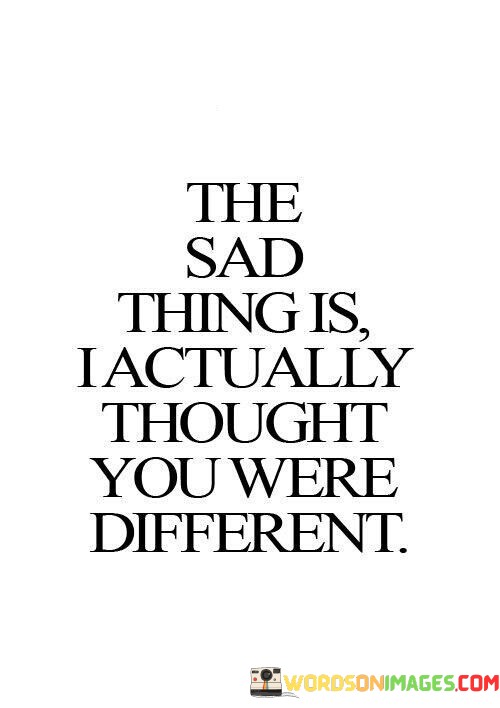 The-Sad-Thing-Is-I-Actually-Thought-Quotes.jpeg