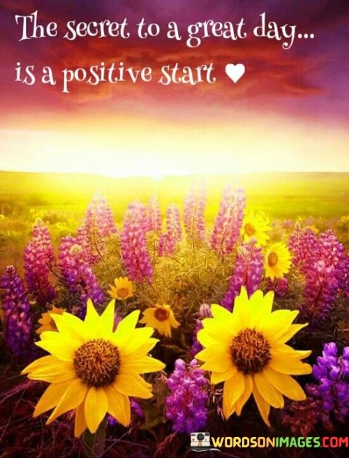 The-Secret-To-A-Great-Day-Is-A-Positive-Start-Quotes.jpeg