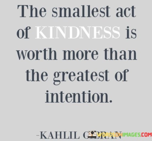 The-Smallest-Act-Of-Kindness-Is-Worth-More-Than-Quotes