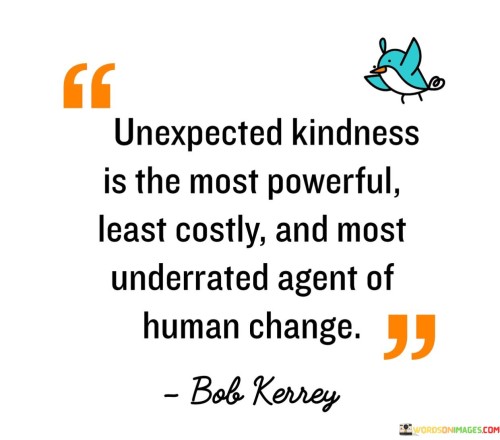 Unexpected Kindness Is The Powerful Least Costlt And Most Underrated Quotes