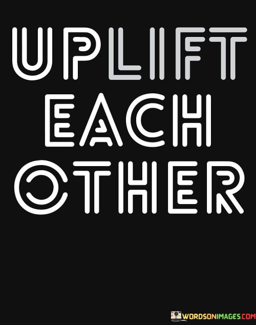 Uplift-Each-Other-Quotes.jpeg