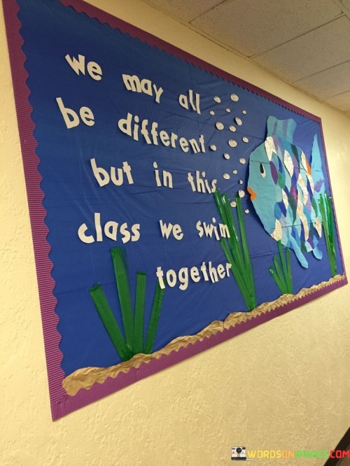 We-May-All-Be-Different-But-In-This-Class-Quotes.jpeg