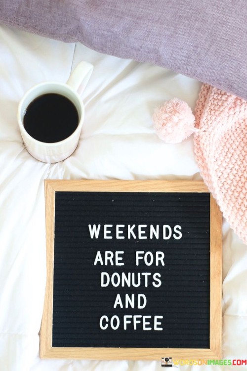 Weekends-Are-For-Donuts-And-Coffee-Quotes.jpeg