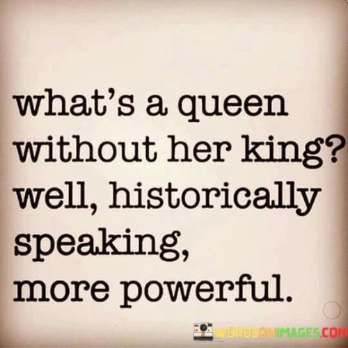 What's A Queen Without Her King Quotes