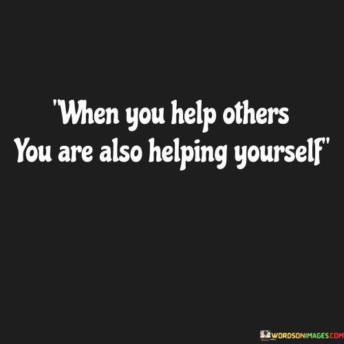 When-You-Help-Others-You-Are-Also-Helping-Quotes.jpeg