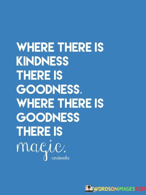 Where There Is Kindness There Is Goodness Quotes