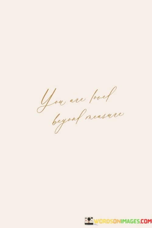 You-Are-Loved-Beyond-Measure-Quotes.jpeg