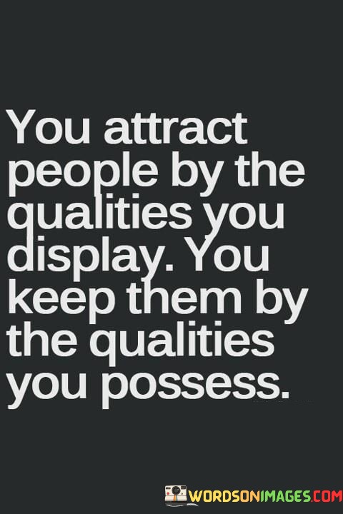 You-Attract-People-By-The-Qualities-You-Display-You-Keep-Quotes.jpeg