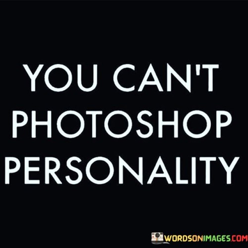 You-Cant-Photoshop-Personality-Quotes.jpeg