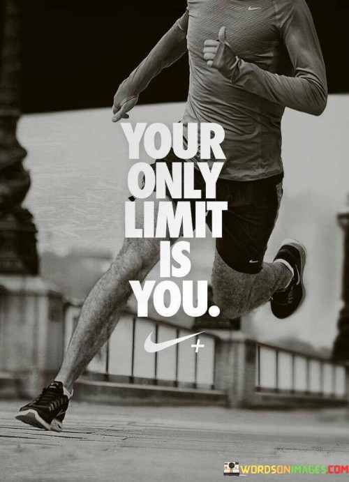 Your-Only-Limit-Is-You-Quotes.jpeg