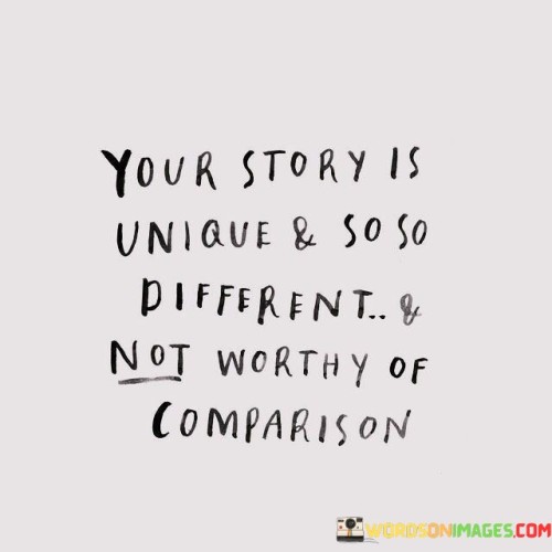 Your Story Is Unique & So So Different Quotes