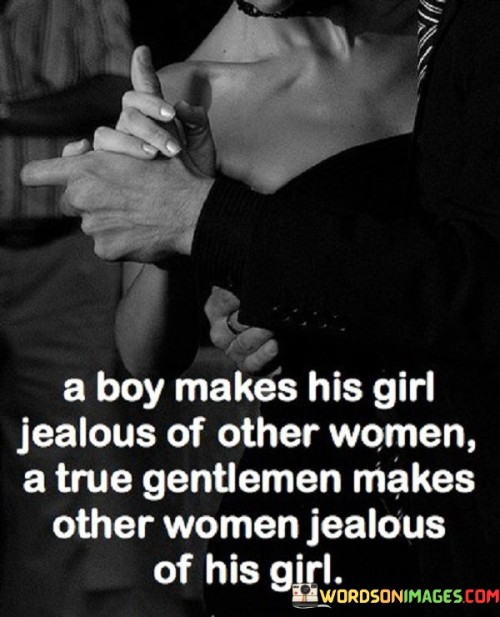 The quote "A boy makes his girl jealous of other women; a true gentleman makes other women jealous of his girl" draws a clear distinction between a boy and a true gentleman in how they treat and value their romantic partner. It suggests that while a boy may incite jealousy and insecurity in his girl by not appreciating her fully, a true gentleman's actions and demeanor evoke admiration and envy from other women, highlighting his deep respect and love for his own partner. The quote emphasizes the importance of treating one's partner with dignity, respect, and devotion, elevating her above others and fostering a relationship built on mutual admiration and pride.The phrase "A boy makes his girl jealous of other women" implies that a boy's behavior may generate feelings of insecurity and jealousy in his romantic partner. This suggests that he may not fully appreciate or prioritize her, leading her to compare herself unfavorably to other women and feel inadequate in the relationship. The quote highlights the negative impact of such behavior, underlining the immaturity and lack of consideration exhibited by a boy in his treatment of his partner.In contrast, the quote asserts that a true gentleman's actions make other women jealous of his girl. This signifies that a true gentleman's behavior, demeanor, and treatment of his partner command admiration and respect from others. His actions demonstrate a deep appreciation, love, and commitment to his partner, setting a standard of how she should be valued. The quote implies that a true gentleman's conduct evokes a sense of envy in other women, who observe the care, respect, and adoration he displays toward his partner.Moreover, the quote highlights the significance of a true gentleman's ability to elevate his partner above others and foster a relationship built on mutual admiration and pride. It suggests that a true gentleman's actions not only reflect his own character but also inspire his partner's confidence and self-assurance. By treating his partner with dignity, respect, and devotion, he fosters a deep sense of security and affirmation within the relationship, which allows both partners to thrive and grow together.In essence, the quote emphasizes the contrasting behaviors and attitudes of a boy and a true gentleman in their treatment of their romantic partners. It underlines the importance of treating one's partner with dignity, respect, and devotion, elevating her above others. The quote highlights that while a boy may inadvertently cause jealousy and insecurity in his partner by not appreciating her fully, a true gentleman's actions and demeanor inspire admiration and envy from other women, showcasing his deep love, respect, and devotion to his own partner. The quote serves as a reminder of the qualities and behaviors that distinguish a true gentleman, promoting a relationship based on mutual admiration, respect, and pride.
