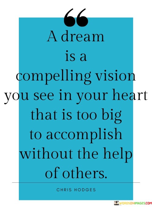 A Dream Is A Compelling Vision You See In Your Heart That Quotes