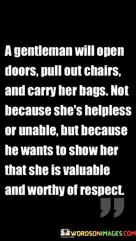 A-Gentleman-Will-Open-Doors-Pull-Out-Chairs-And-Carry-Her-Quotes.jpeg